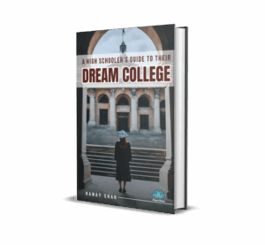A High Schooler’s Guide to Their Dream College (English) by Kanay Shah