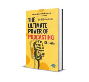 The Ultimate Power Of Podcasting (English) by KB Joshi
