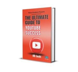 The Ultimate Guide to YouTube Success (English) by KB Joshi