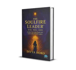The SoulFire Leader:  Rise, Heal, Lead (English) by Divya Horo
