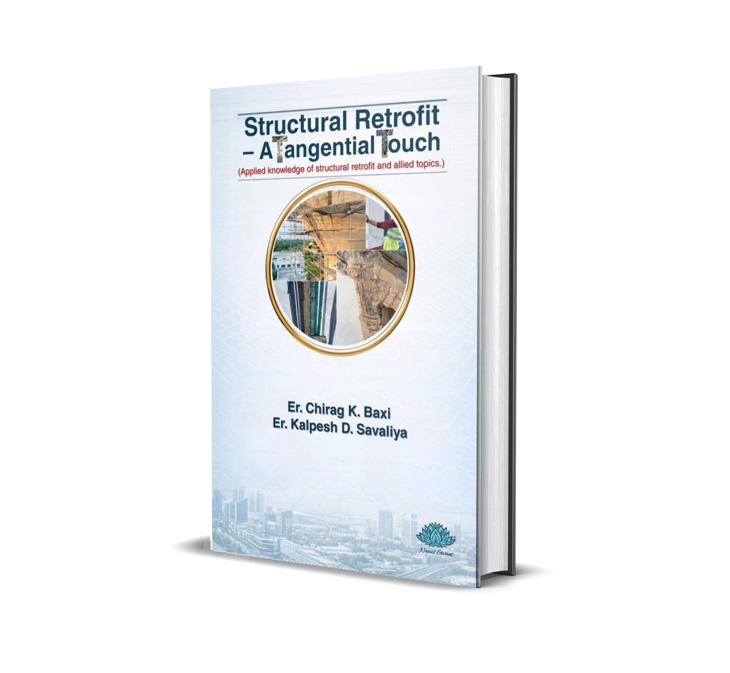 Structural Retrofit - A Tangential Touch (English) By Chirag K. Baxi and Kalpesh D. Savaliya