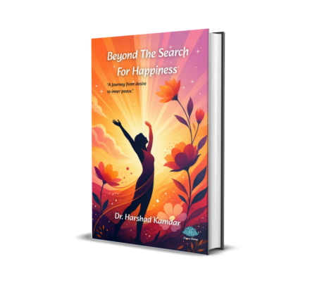 Beyond the search for happiness (English) By Dr. Harshad Kamdar