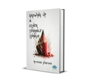 Growing Up & Other Terrible Things (English) By Riyasad Kadivar