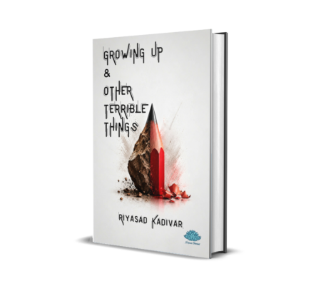 Growing Up & Other Terrible Things (English) By Riyasad Kadivar