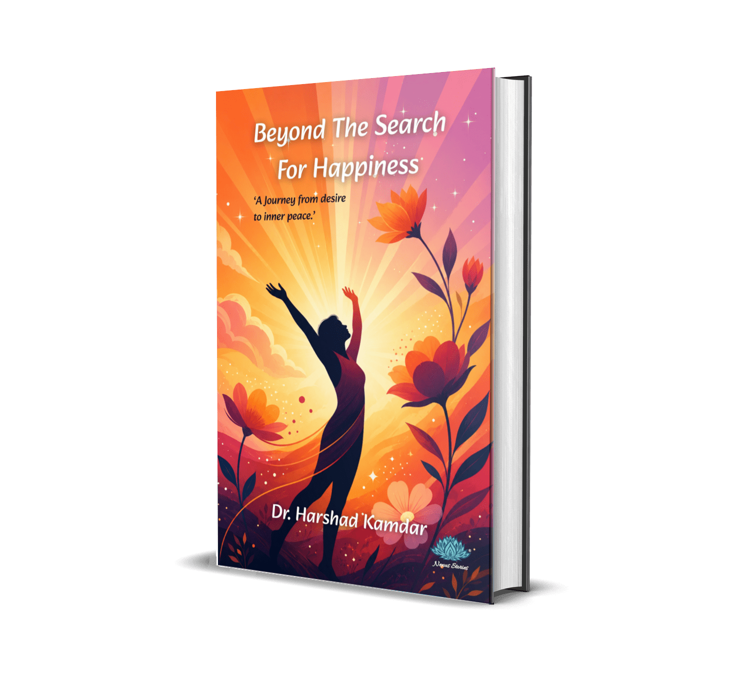 Beyond the search for happiness (English) By Dr. Harshad Kamdar