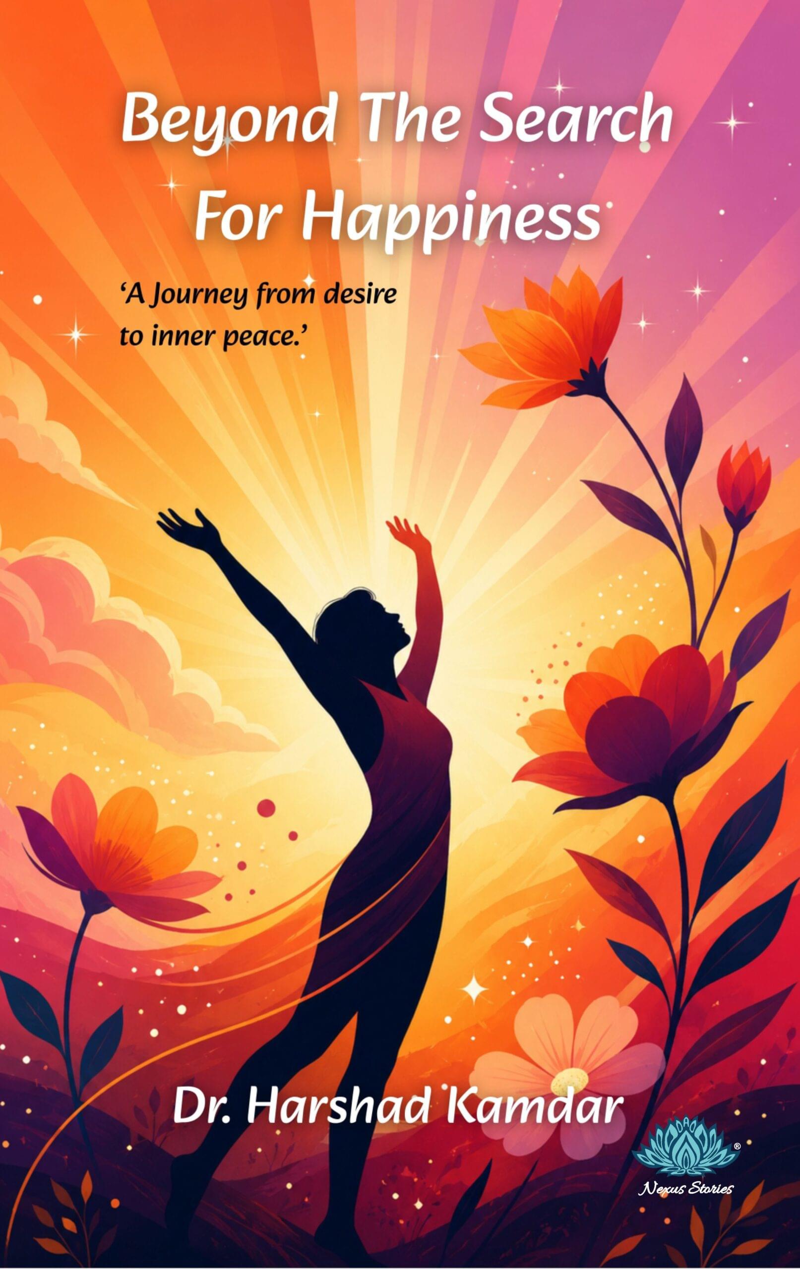 Beyond the search for happiness (English) By Dr. Harshad Kamdar - Image 2